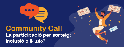 2a Community Call. La participació per sorteig: inclusió o il·lusió